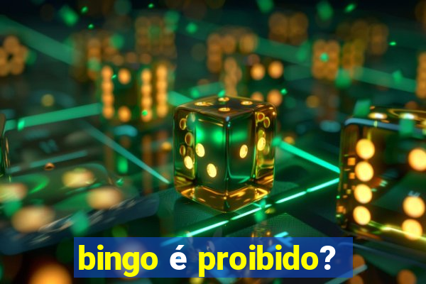 bingo é proibido?