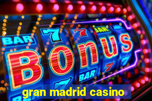 gran madrid casino