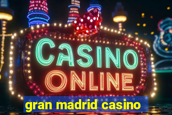 gran madrid casino