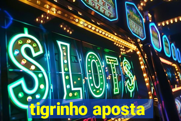 tigrinho aposta