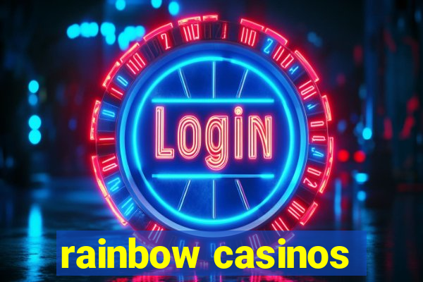 rainbow casinos