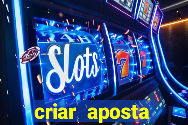 criar aposta estrela bet