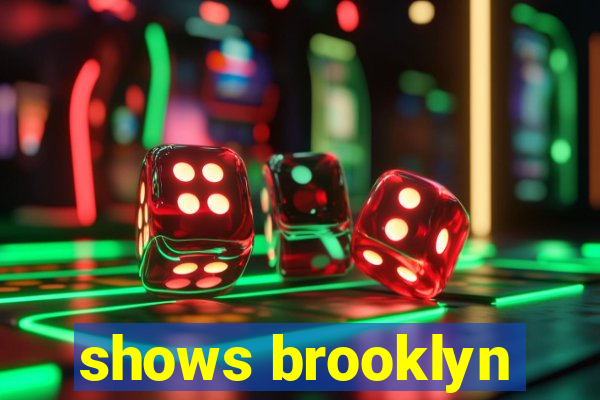 shows brooklyn