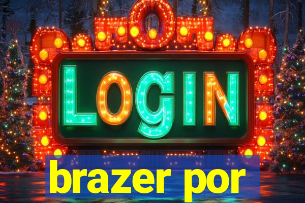 brazer por