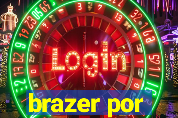 brazer por