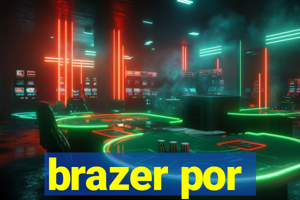 brazer por