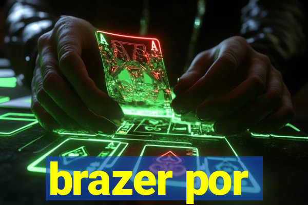 brazer por