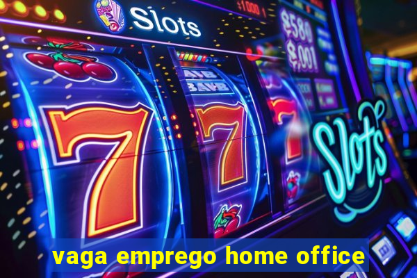 vaga emprego home office