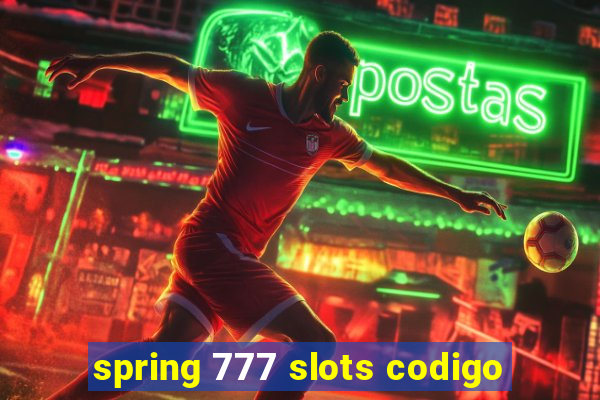 spring 777 slots codigo