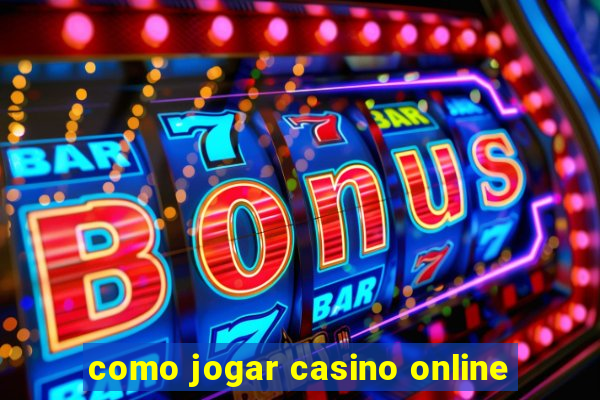 como jogar casino online