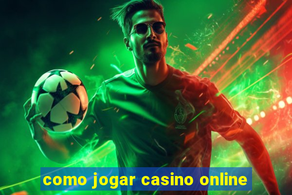 como jogar casino online