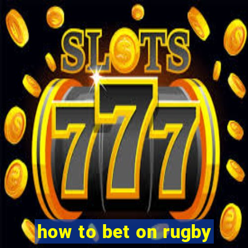 how to bet on rugby