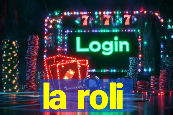 la roli