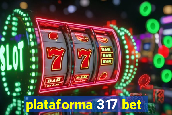 plataforma 317 bet