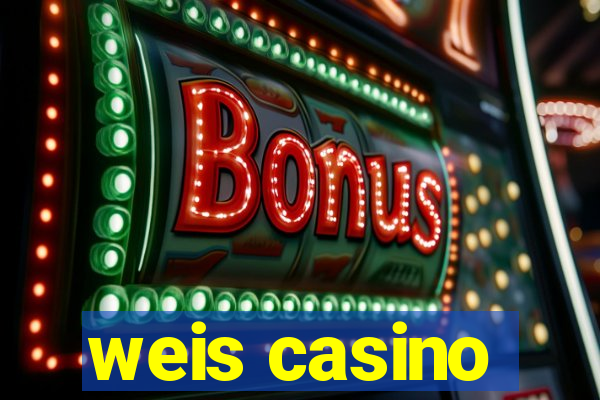 weis casino