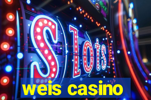 weis casino