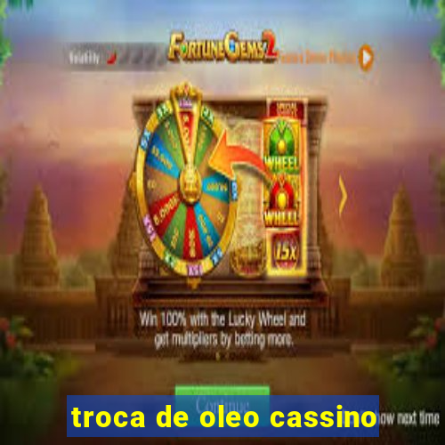 troca de oleo cassino