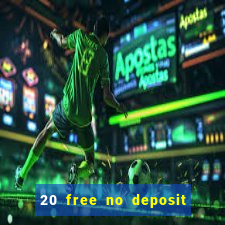 20 free no deposit casino 2017