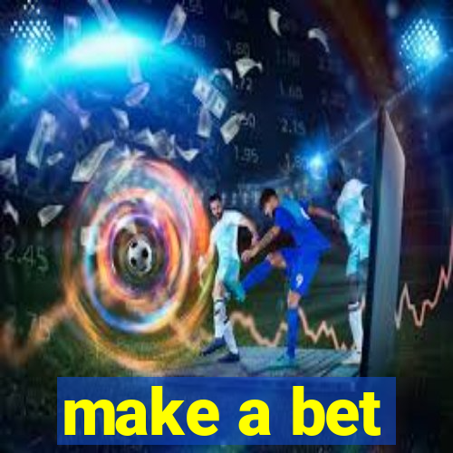 make a bet