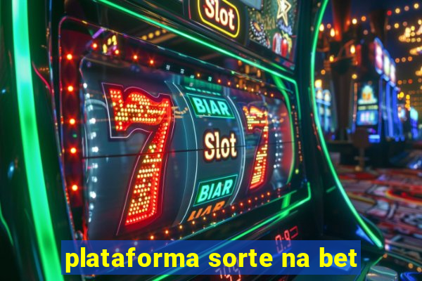 plataforma sorte na bet