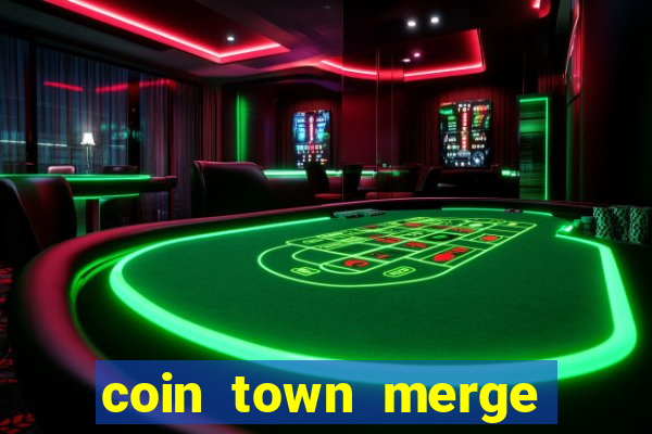 coin town merge slot make money