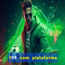 f99 com plataforma de jogos