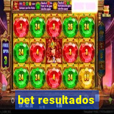 bet resultados