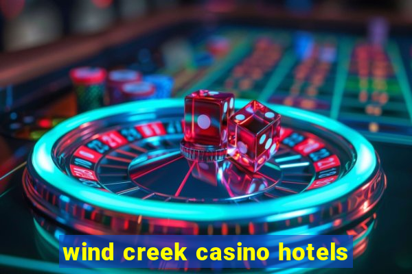 wind creek casino hotels