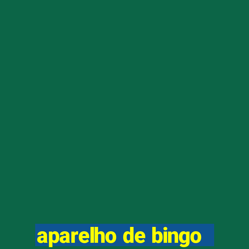 aparelho de bingo