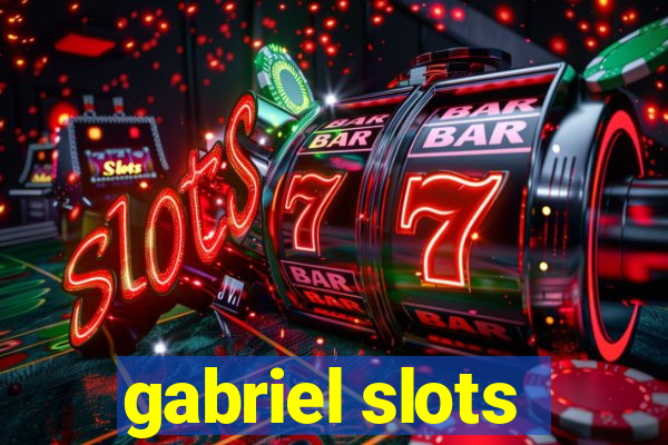 gabriel slots