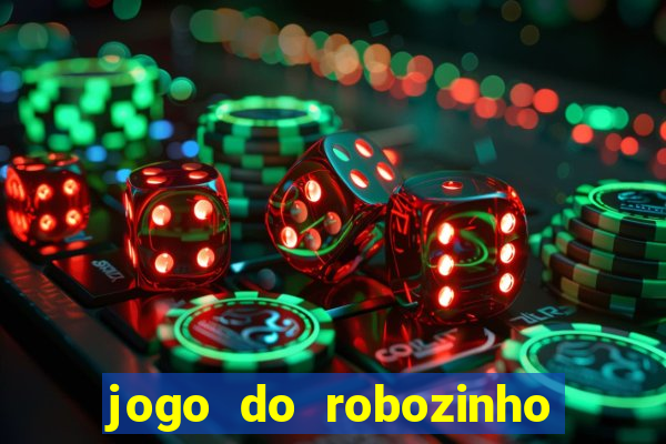 jogo do robozinho para ganhar dinheiro