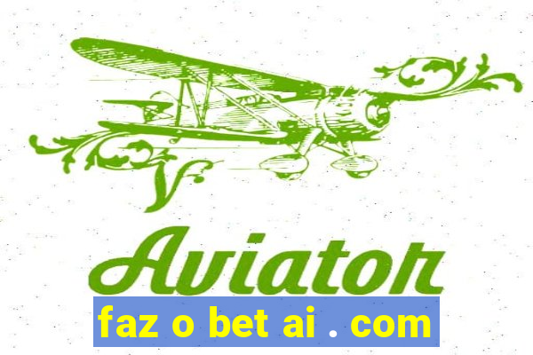 faz o bet ai . com