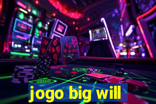 jogo big will