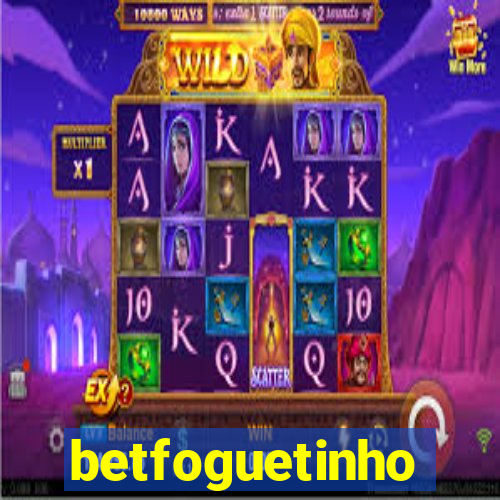 betfoguetinho