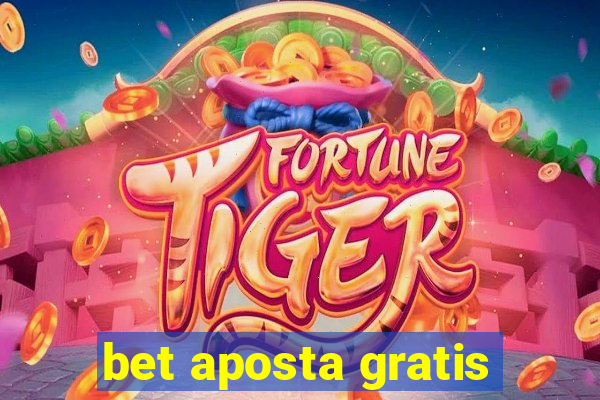 bet aposta gratis