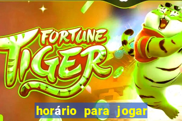 horário para jogar tiger fortune