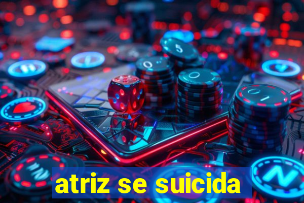 atriz se suicida