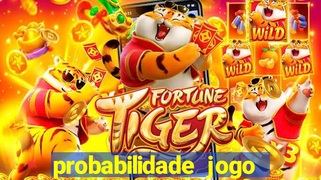 probabilidade jogo do tigre