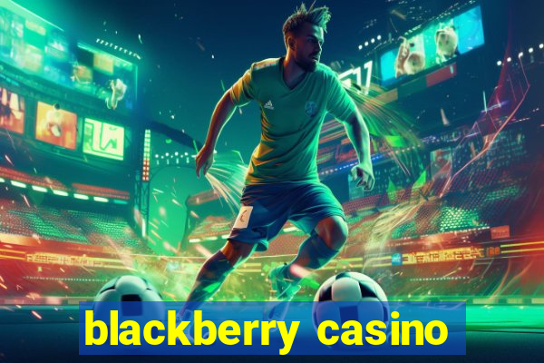 blackberry casino