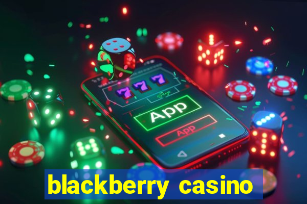 blackberry casino