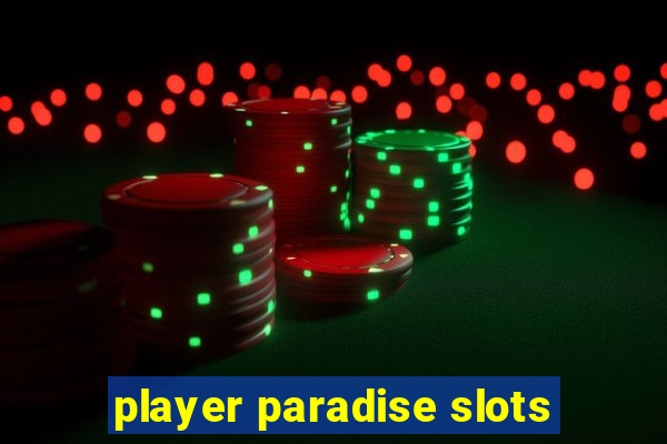 player paradise slots