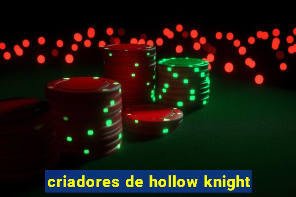 criadores de hollow knight