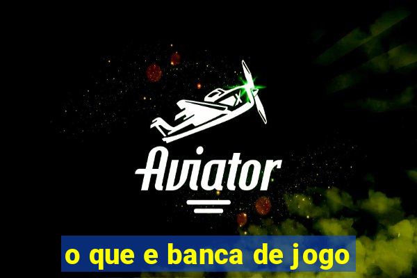 o que e banca de jogo