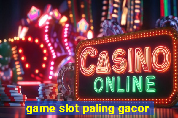 game slot paling gacor