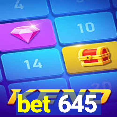 bet 645