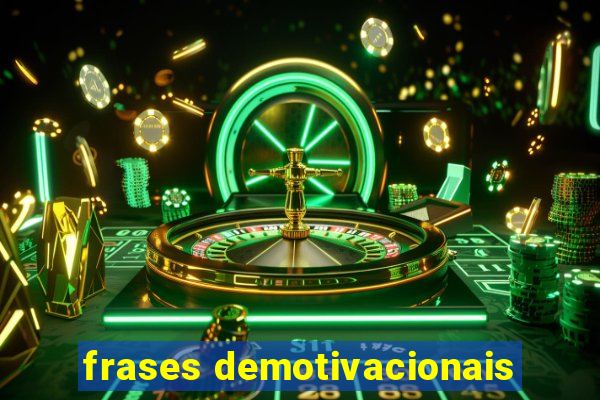 frases demotivacionais