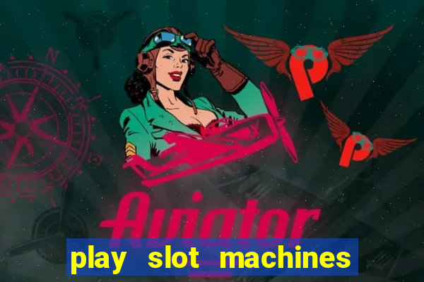 play slot machines online for money