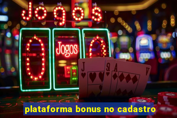 plataforma bonus no cadastro