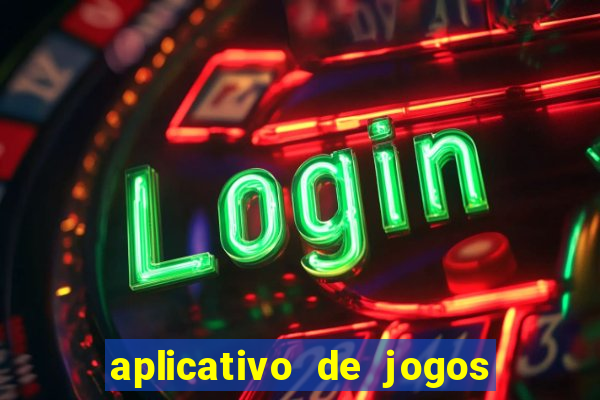 aplicativo de jogos que dá dinheiro de verdade