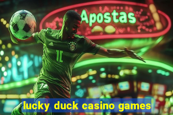 lucky duck casino games